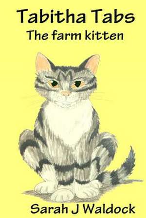 Tabitha Tabs the Farm Kitten de Mrs Sarah J. Waldock Ba