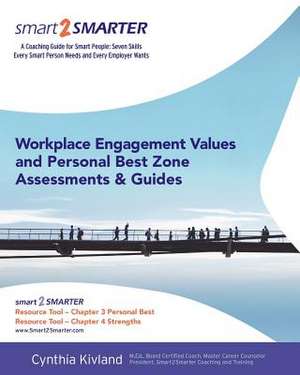 Workplace Engagement Values and Personal Best Zone Assessment and Guides de Cynthia M. Kivland