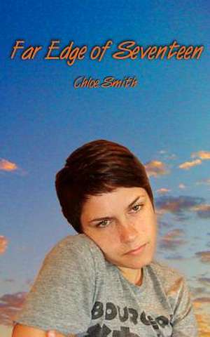 Far Edge of Seventeen de Chloe Smith