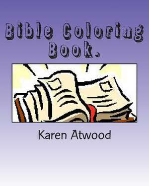 Bible Coloring Book. de Karen Atwood