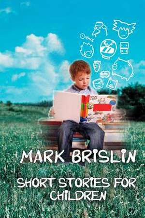 Short Stories for Children de Mark I. Brislin