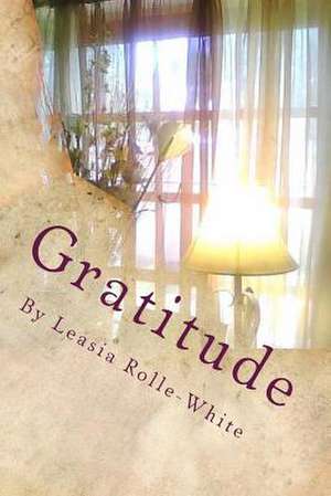 Gratitude de Leasia E. Rolle-White