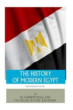 The History of Modern Egypt de Charles River Editors