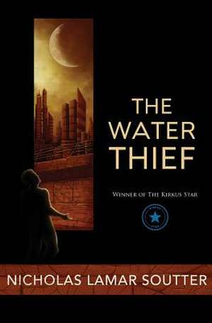 The Water Thief de Nicholas Lamar Soutter