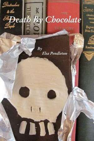 Death by Chocolate de Elsa Pendleton