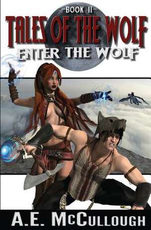 Enter the Wolf de A. E. McCullough