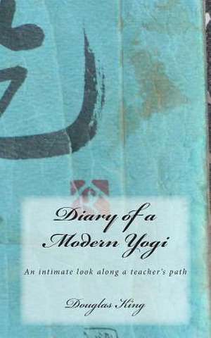 Diary of a Modern Yogi de Douglas King