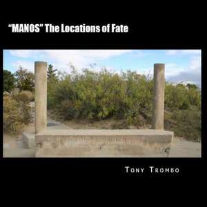 Manos the Locations of Fate de Tony Trombo