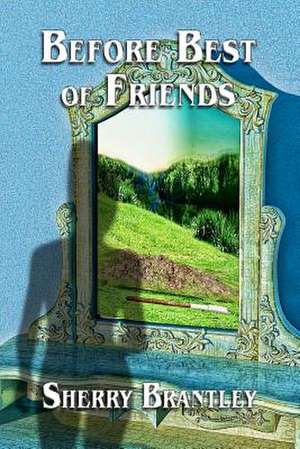 Before Best of Friends de Sherry Brantley