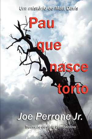 Pau Que Nasce Torto de Joe Jr. Perrone