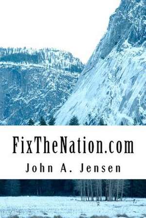 Fixthenation.com de MR John a. Jensen