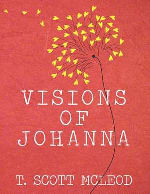 Visions of Johanna de T. Scott McLeod