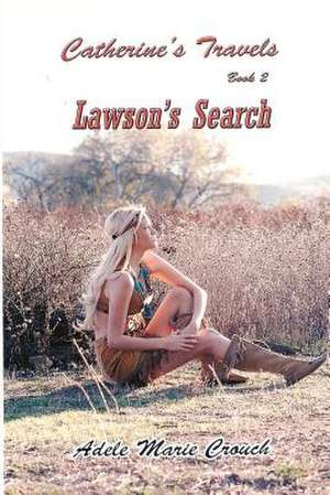 Catherine's Travels Book 2 Lawson's Search de Adele Marie Crouch