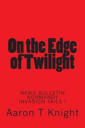 On the Edge of Twilight de Aaron T. Knight