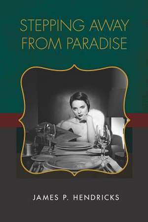 Stepping Away from Paradise de James P. Hendricks