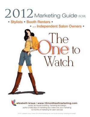 2012 Marketing Guide for Stylists, Booth Renters and Independent Salon Owners de Elizabeth Kraus