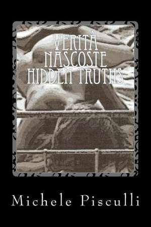 Verita Nascoste Hidden Truths de Michele Pisculli