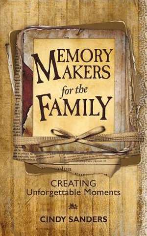 Memory Makers for the Family de Cindy Sanders