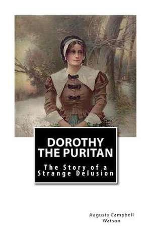 Dorothy the Puritan de Watson, Augusta Campbell