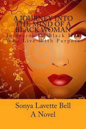 A Journey Into the Mind of a Black Woman de Sonya Lavette Bell