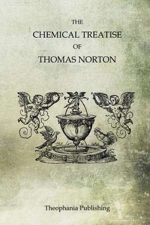 The Chemical Treatise of Thomas Norton de Thomas Norton