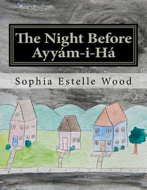 The Night Before Ayyam-I-Ha de Sophia Estelle Wood