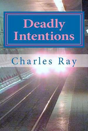 Deadly Intentions de Charles Ray