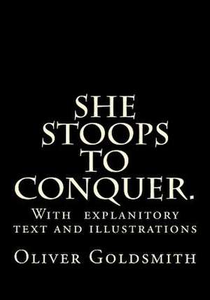 She Stoops to Conquer. de Oliver Goldsmith