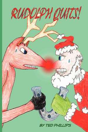 Rudolph Quits! de Ted Phillips