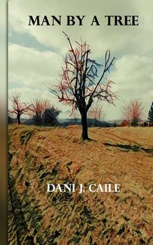 Man by a Tree de Dani J. Caile