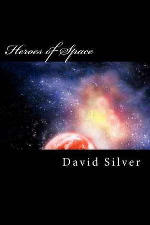 Heroes of Space de David Silver