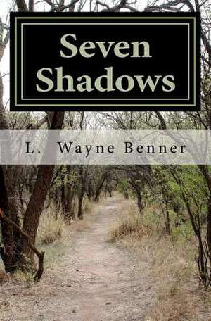 Seven Shadows de L. Wayne Benner