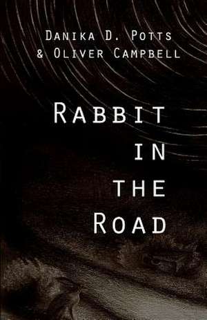 Rabbit in the Road de Potts, Danika D.