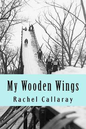 My Wooden Wings de Rachel Callaray