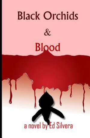 Black Orchids and Blood de Ed Silvera