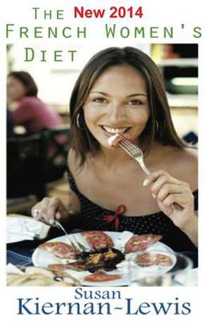 The French Women's Diet de Susan Kiernan-Lewis