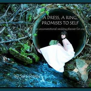 A Dress, a Ring, Promises to Self de Sara Sharpe