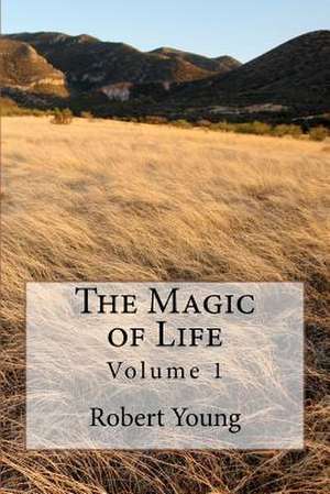 The Magic of Life de Robert A. Young