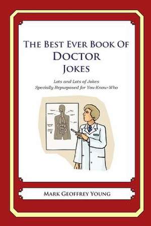 The Best Ever Book of Doctor Jokes de Mark Geoffrey Young