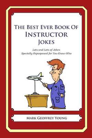 The Best Ever Book of Instructor Jokes de Mark Geoffrey Young