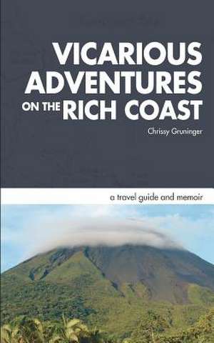 Vicarious Adventures on the Rich Coast de Chrissy Gruninger