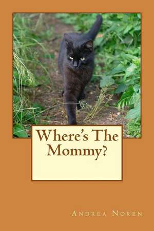 Where's the Mommy? de Andrea Noren