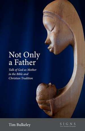 Not Only a Father de Tim Bulkeley