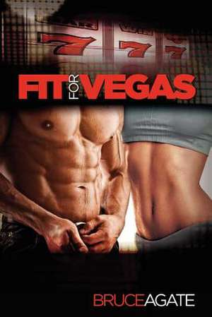 Fit for Vegas de Bruce Agate