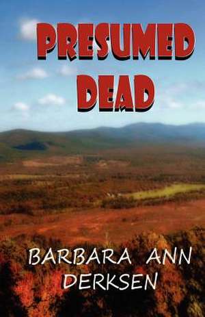 Presumed Dead de Mrs Barbara Ann Derksen