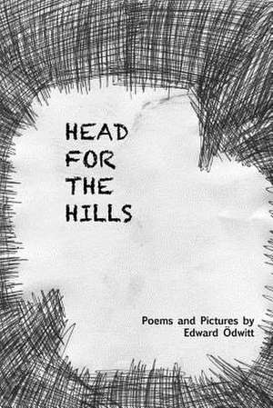 Head for the Hills de Edward Odwitt