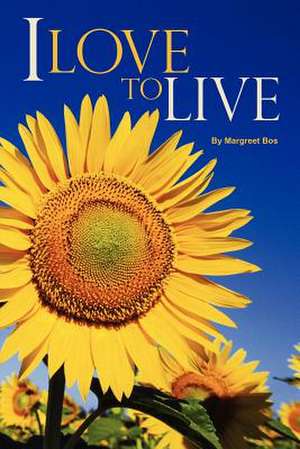 I Love to Live de Margreet Bos