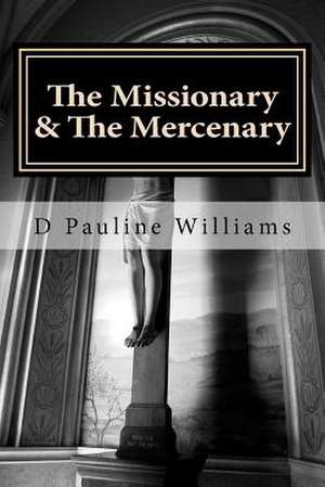 The Missionary & the Mercenary de Williams, D. Pauline