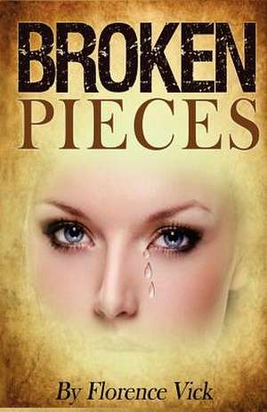 Broken Pieces de Florence Vick