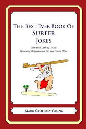 The Best Ever Book of Surfer Jokes de Mark Geoffrey Young